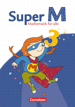 Super M – Mathematik für alle – Östliche Bundesländer und Berlin – 3. Schuljahr von Braun,  Ulrike, Heinze,  Klaus, Hütten,  Gudrun, Manten,  Ursula, Viseneber,  Gabriele