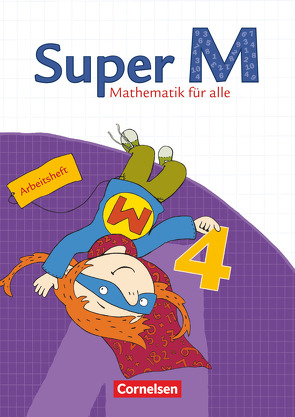 Super M – Mathematik für alle – Östliche Bundesländer und Berlin – 4. Schuljahr von Audick,  Christiane, Dietz,  Heidi, Egbers,  Bettina, Gratzki,  Matthia, Hänsel,  Kerstin, Heinze,  Klaus, Hütten,  Gudrun, Manten,  Ursula