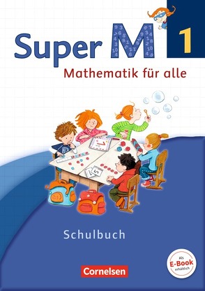 Super M – Mathematik für alle – Westliche Bundesländer – Neubearbeitung – 1. Schuljahr von Braun,  Ulrike, Forthaus,  Reinhard, Frost,  Mirjam, Manten,  Ursula, Ranft,  Ariane, Viseneber,  Gabriele