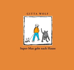 Super-Max geht nach Hause von Wolf,  Gitta