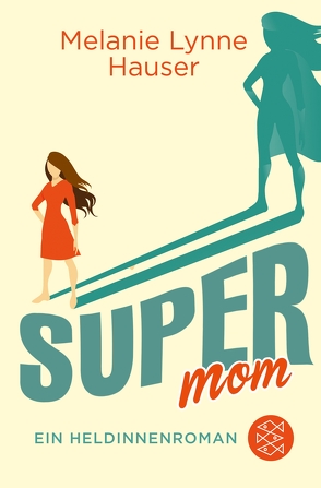 Super Mom von Hauser,  Melanie Lynne, Schmitz,  Birgit