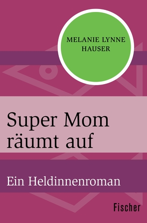 Super Mom räumt auf von Hauser,  Melanie Lynne, Schmitz,  Birgit