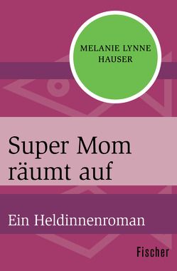 Super Mom räumt auf von Hauser,  Melanie Lynne, Schmitz,  Birgit