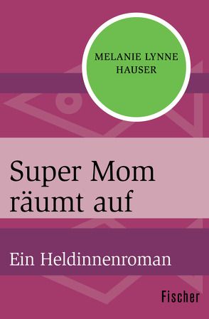 Super Mom räumt auf von Hauser,  Melanie Lynne, Schmitz,  Birgit