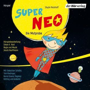 Super Neo – Die Mutprobe von Gnann,  Bernd, Kauffmann,  Joschi, Kötting,  Dagmar, Rieckhoff,  Sibylle, Riedinger,  Tom, Rost,  Simon X., Schaefer,  Sebastian, Schmidt-Foß,  Jonas