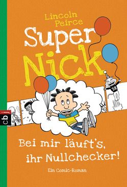 Super Nick – Bei mir läuft’s, ihr Nullchecker! von Peirce,  Lincoln, Spangler,  Bettina