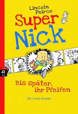 Super Nick – Bis später, ihr Pfeifen! von Peirce,  Lincoln, Spangler,  Bettina