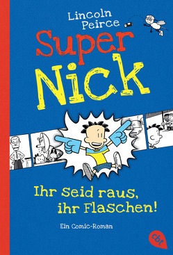 Super Nick – Ihr seid raus, ihr Flaschen! von Peirce,  Lincoln, Spangler,  Bettina