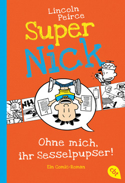 Super Nick – Ohne mich, ihr Sesselpupser! von Müller,  Carolin, Peirce,  Lincoln