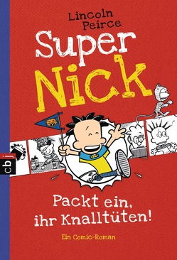 Super Nick – Packt ein, ihr Knalltüten! – Ein Comic-Roman von Müller,  Carolin, Peirce,  Lincoln