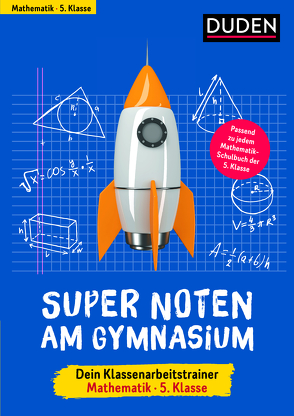 Super Noten am Gymnasium – Klassenarbeitstrainer Mathematik 5. Klasse von Hock,  Birgit, Woithe,  Petra