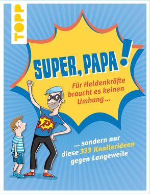 Super, Papa! Für Heldenkräfte braucht es keinen Umhang … von Große-Holtforth,  Isabel, Precht,  Thade