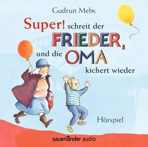 »Super«, schreit der Frieder, und die Oma kichert wieder von Blumhoff,  Christiane, Matic,  Peter, Mebs,  Gudrun, Roden,  Jakob