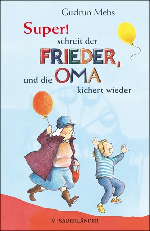 »Super«, schreit der Frieder, und die Oma kichert wieder von Mebs,  Gudrun, Westphal,  Catharina