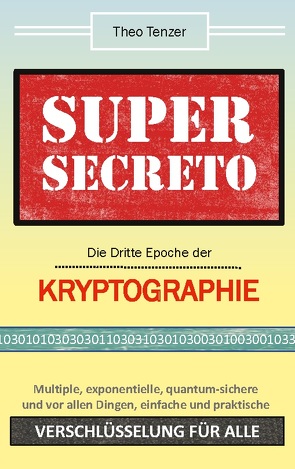 Super Secreto – Die Dritte Epoche der Kryptographie von Tenzer,  Theo