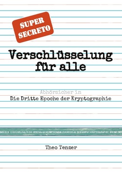 Super Secreto – Verschlüsselung für alle von Tenzer,  Theo