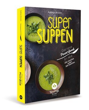 Super Suppen – Das neue Powerfood von Bruton,  Kathryn