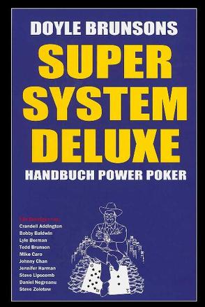 Super System Deluxe von Brunson,  Doyle, Caro,  Mike, Chan,  Johnny, Daniel Negreanu (Beitrag), Doyle Brunson, Johnny Chan (Beitrag), Mike Caro (Beitrag), Negreanu,  Daniel