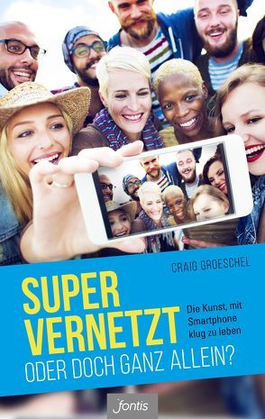 Super vernetzt – oder doch ganz allein? von Groeschel,  Craig