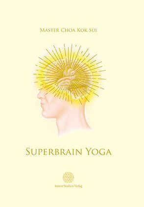 Superbrain Yoga von Choa Kok Sui,  Master, Choa,  Kok Sui