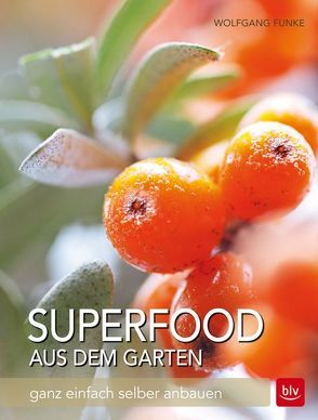 Superfood aus dem Garten von Funke,  Wolfgang