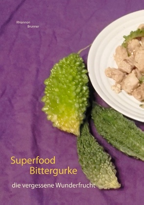 Superfood Bittergurke von Brunner,  Rhiannon