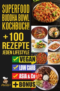 SUPERFOOD Buddha Bowl Kochbuch! + 100 Rezepte JEDEN Lifestyle von Kitchen,  Charlie's