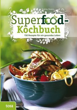 Superfood-Kochbuch von Deane,  Audrey