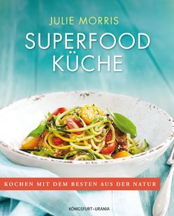 Superfood Küche von Morris,  Julie