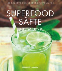 Superfood Säfte von Morris,  Julie