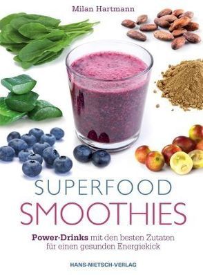 Superfood-Smoothies von Hartmann,  Milan