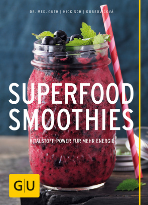 Superfood-Smoothies von Dobrovicova,  Martina, Guth,  Dr. Christian, Hickisch,  Burkhard