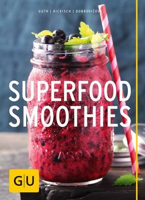 Superfood-Smoothies von Dobrovicova,  Martina, Guth,  Christian, Hickisch,  Burkhard