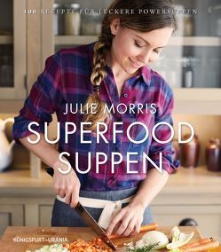 Superfood Suppen von Morris,  Julie