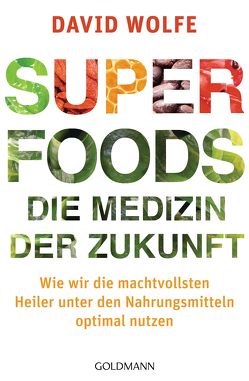 Superfoods – die Medizin der Zukunft von Lehner,  Jochen, Wolfe,  David