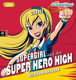 SUPERGIRL auf der SUPER HERO HIGH von Diekow,  Mia, Schröer,  Silvia, Yee,  Lisa