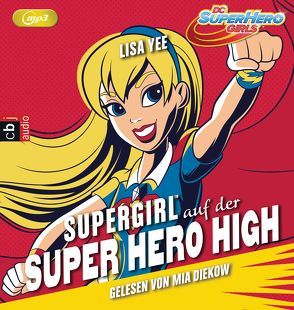 SUPERGIRL auf der SUPER HERO HIGH von Diekow,  Mia, Schröer,  Silvia, Yee,  Lisa