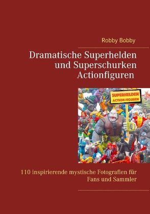 Superhelden und Superschurken Actionfiguren von Bobby,  Robby