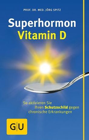 Superhormon Vitamin D von Spitz,  Jörg