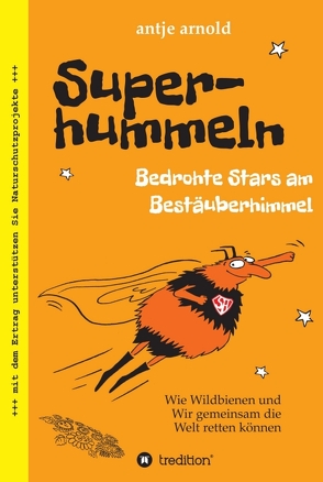 Superhummeln – Bedrohte Stars am Bestäuberhimmel von Arnold,  Antje