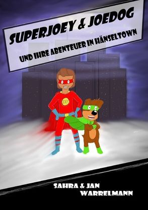 Superjoey und Joedog von Warrelmann,  Jan, Warrelmann,  Sahra