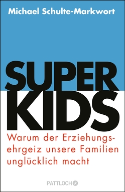 Superkids von Schulte-Markwort,  Prof. Dr. Michael