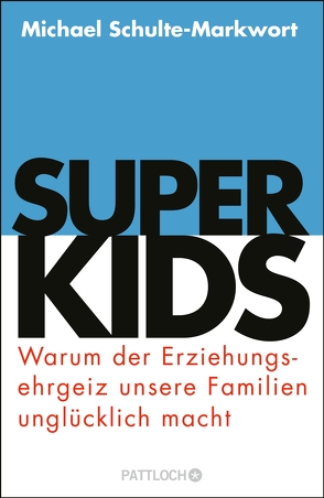 Superkids von Schulte-Markwort,  Prof. Dr. Michael