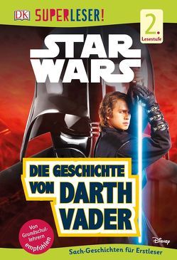 SUPERLESER! Star Wars™ Die Geschichte von Darth Vader