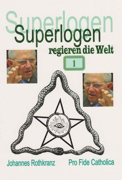 Superlogen regieren die Welt – Teil 1 von Rothkranz,  Johannes