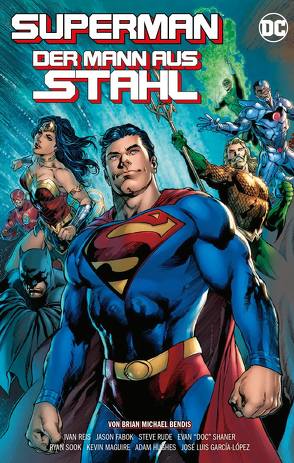 Superman: Der Mann aus Stahl von Bendis,  Brian Michael, Fabok,  Jason, Garcia-Lopez,  Jose Luis, Heiss,  Christian, Hughes,  Adam, Maguire,  Kevin, Prado,  Joe, Reis,  Ivan, Rude,  Steve, Shaner,  Evan "Doc", Sook,  Ryan, Vins,  Dexter, von Grawbadger,  Wade