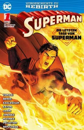 Superman: Die letzten Tage von Superman von Benes,  Ed, Eaglesham,  Dale, Eaton,  Scot, Hidalgo,  Carolin, Janin,  Mikel, Jimenez,  Jorge, Mahnke,  Doug, Pelletier,  Paul, Sepulveda,  Minguel, Tomasi,  Peter J.