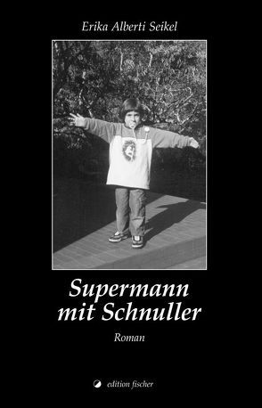 Supermann mit Schnuller von Alberti Seikel,  Erika