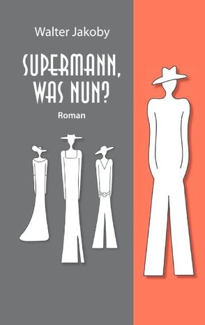 Supermann, was nun? von Jakoby,  Walter