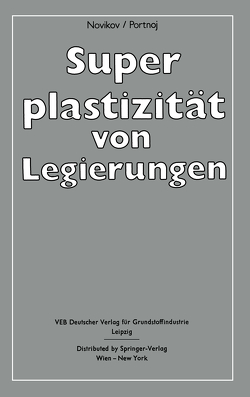 Superplastizität von Legierungen von Novikov,  Ilja K., Portnoj,  Vladimir K.